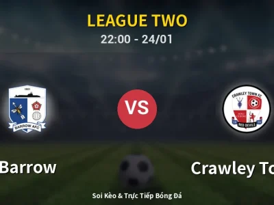 Soi Kèo Barrow vs Crawley Town – 22:00 24/01 | Nhận Định, Dự Đoán Tỷ Số