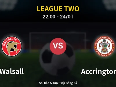 Soi Kèo Walsall vs Accrington ST – 22:00 24/01 | Nhận Định, Dự Đoán Tỷ Số