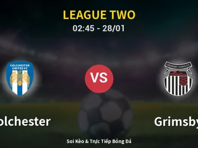 Kết Quả: Colchester 0-1 Grimsby – Highlight & Bàn Thắng | League Two