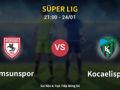 Soi Kèo Samsunspor vs Kocaelispor – 21:00 24/01 | Nhận Định, Dự Đoán Tỷ Số