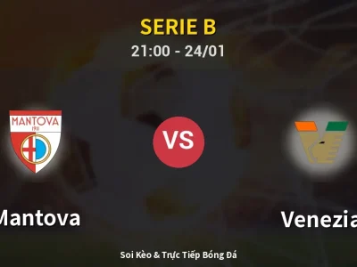 Soi Kèo Mantova vs Venezia – 21:00 24/01 | Nhận Định, Dự Đoán Tỷ Số