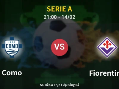 Soi Kèo Como vs Fiorentina – 21:00 14/02 | Nhận Định, Dự Đoán Tỷ Số