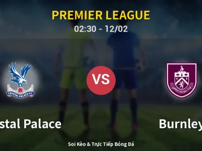Kết Quả: Crystal Palace 2-3 Burnley – Highlight & Bàn Thắng | Premier League