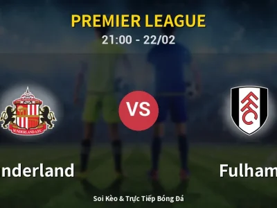 Soi Kèo Sunderland vs Fulham – 21:00 22/02 | Nhận Định, Dự Đoán Tỷ Số