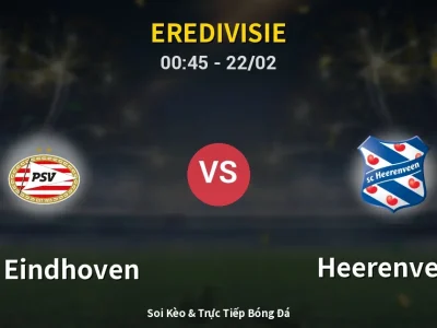 Kết Quả: PSV Eindhoven 3-1 Heerenveen – Highlight & Bàn Thắng | Eredivisie