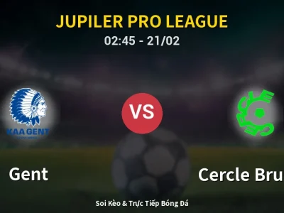 Kết Quả: Gent 0-1 Cercle Brugge – Highlight & Bàn Thắng | Jupiler Pro League