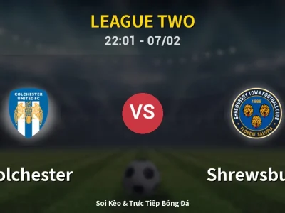 Soi Kèo Colchester vs Shrewsbury – 22:01 07/02 | Nhận Định, Dự Đoán Tỷ Số