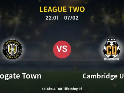Soi Kèo Harrogate Town vs Cambridge United – 22:01 07/02 | Nhận Định, Dự Đoán Tỷ Số