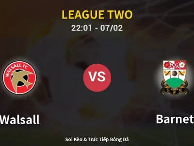 Soi Kèo Walsall vs Barnet – 22:01 07/02 | Nhận Định, Dự Đoán Tỷ Số