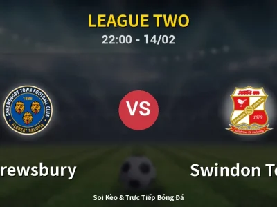 Soi Kèo Shrewsbury vs Swindon Town – 22:00 14/02 | Nhận Định, Dự Đoán Tỷ Số