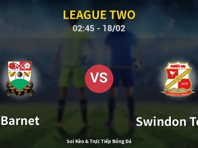Kết Quả: Barnet 1-2 Swindon Town – Highlight & Bàn Thắng | League Two