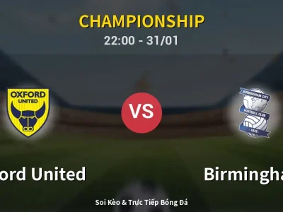 Soi Kèo Oxford United vs Birmingham – 22:00 31/01 | Nhận Định, Dự Đoán Tỷ Số