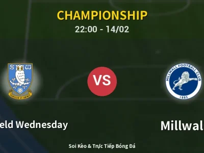 Soi Kèo Sheffield Wednesday vs Millwall – 22:00 14/02 | Nhận Định, Dự Đoán Tỷ Số