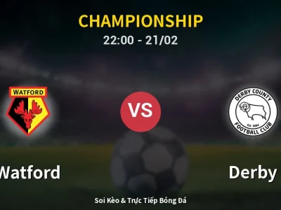 🔴 Trực Tiếp: Watford 1-0 Derby – Link Xem Championship (Full HD)