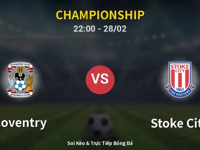 Soi Kèo Coventry vs Stoke City – 22:00 28/02 | Nhận Định, Dự Đoán Tỷ Số