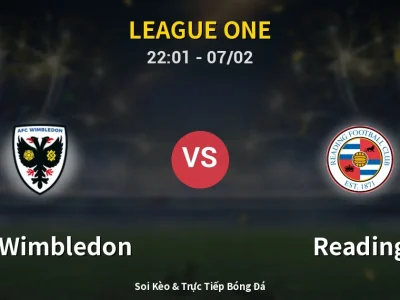 Soi Kèo AFC Wimbledon vs Reading – 22:01 07/02 | Nhận Định, Dự Đoán Tỷ Số