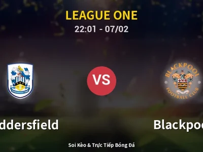 Soi Kèo Huddersfield vs Blackpool – 22:01 07/02 | Nhận Định, Dự Đoán Tỷ Số