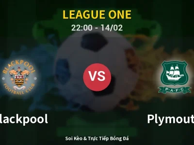 Soi Kèo Blackpool vs Plymouth – 22:00 14/02 | Nhận Định, Dự Đoán Tỷ Số