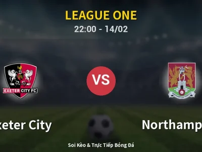 Soi Kèo Exeter City vs Northampton – 22:00 14/02 | Nhận Định, Dự Đoán Tỷ Số