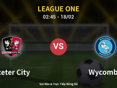 Kết Quả: Exeter City 1-1 Wycombe – Highlight & Bàn Thắng | League One