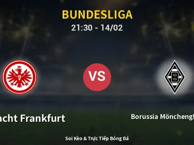 Soi Kèo Eintracht Frankfurt vs Borussia Mönchengladbach – 21:30 14/02 | Nhận Định, Dự Đoán Tỷ Số