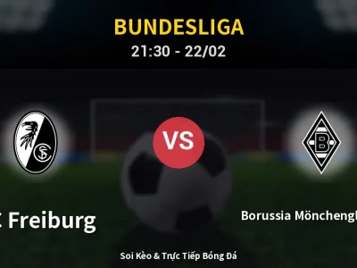 Soi Kèo SC Freiburg vs Borussia Mönchengladbach – 21:30 22/02 | Nhận Định, Dự Đoán Tỷ Số