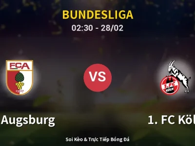 Kết Quả: FC Augsburg 2-0 1. FC Köln – Highlight & Bàn Thắng | Bundesliga