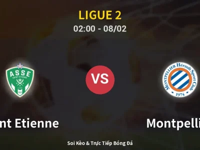 Kết Quả: Saint Etienne 1-0 Montpellier – Highlight & Bàn Thắng | Ligue 2