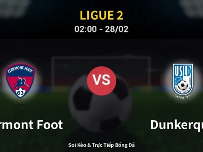 Kết Quả: Clermont Foot 2-1 Dunkerque – Highlight & Bàn Thắng | Ligue 2