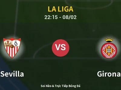 Soi Kèo Sevilla vs Girona – 22:15 08/02 | Nhận Định, Dự Đoán Tỷ Số