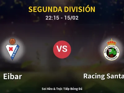 🔴 Trực Tiếp: Eibar 0-1 Racing Santander – Link Xem Segunda División (Full HD)
