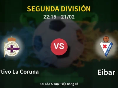 🔴 Trực Tiếp: Deportivo La Coruna 0-0 Eibar – Link Xem Segunda División (Full HD)