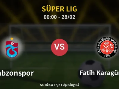Kết Quả: Trabzonspor 3-1 Fatih Karagümrük – Highlight & Bàn Thắng | Süper Lig