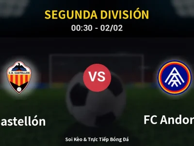 Kết Quả: Castellón 2-0 FC Andorra – Highlight & Bàn Thắng | Segunda División