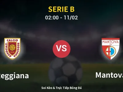 Kết Quả: Reggiana 1-0 Mantova – Highlight & Bàn Thắng | Serie B