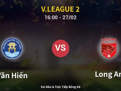 Kết Quả: Văn Hiến 1-0 Long An – Highlight & Bàn Thắng | V.League 2