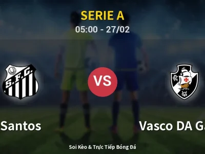 Kết Quả: Santos 2-1 Vasco DA Gama – Highlight & Bàn Thắng | Serie A