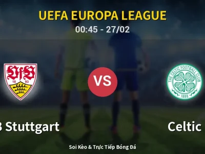 Kết Quả: VfB Stuttgart 0-1 Celtic – Highlight & Bàn Thắng | UEFA Europa League