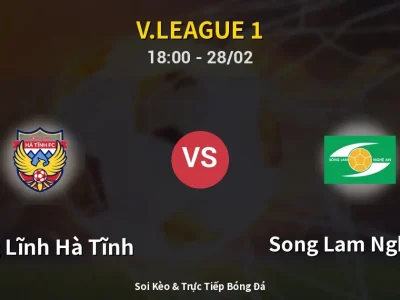 Soi Kèo Hồng Lĩnh Hà Tĩnh vs Song Lam Nghe An – 18:00 28/02 | Nhận Định, Dự Đoán Tỷ Số