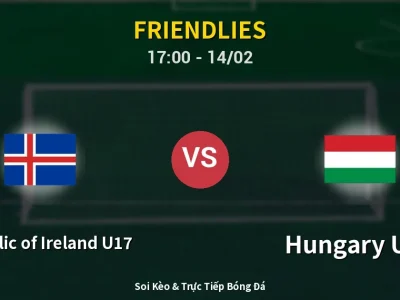 Soi Kèo Republic of Ireland U17 vs Hungary U17 – 17:00 14/02 | Nhận Định, Dự Đoán Tỷ Số