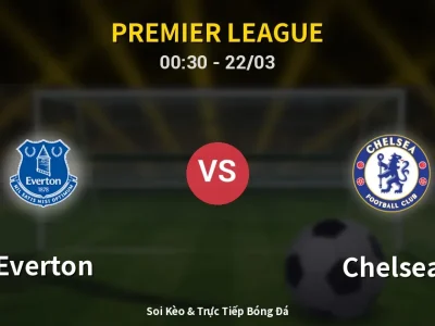 Kết Quả: Everton 3-0 Chelsea – Highlight & Bàn Thắng | Premier League