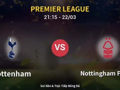 Soi Kèo Tottenham vs Nottingham Forest – 21:15 22/03 | Nhận Định, Dự Đoán Tỷ Số