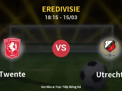 Soi Kèo Twente vs Utrecht – 18:15 15/03 | Nhận Định, Dự Đoán Tỷ Số