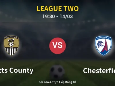 Kết Quả: Notts County 2-3 Chesterfield – Highlight & Bàn Thắng | League Two