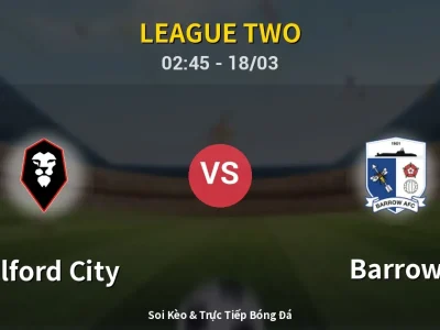 Soi Kèo Salford City vs Barrow – 02:45 18/03 | Nhận Định, Dự Đoán Tỷ Số