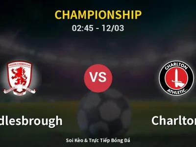 Kết Quả: Middlesbrough 0-1 Charlton – Highlight & Bàn Thắng | Championship