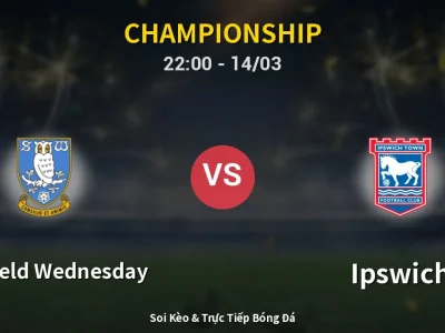 🔴 Trực Tiếp: Sheffield Wednesday 0-0 Ipswich – Link Xem Championship (Full HD)