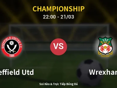 Soi Kèo Sheffield Utd vs Wrexham – 22:00 21/03 | Nhận Định, Dự Đoán Tỷ Số