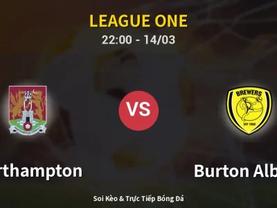 🔴 Trực Tiếp: Northampton 0-0 Burton Albion – Link Xem League One (Full HD)
