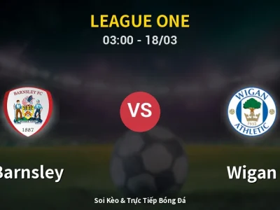 Kết Quả: Barnsley 1-1 Wigan – Highlight & Bàn Thắng | League One